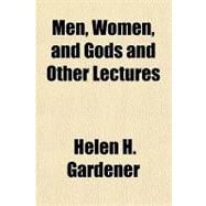 Men, Women, and Gods and Other Lectures by Gardener, Helen Hamilton, 9781153824767