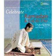 Holidays Around the World: Celebrate Ramadan and Eid al-Fitr with Praying, Fasting, and Charity by Heiligman, Deborah, 9781426304767