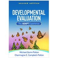 Developmental Evaluation The ADAPT Experience by Patton, Michael Quinn; Campbell-Patton, Charmagne E., 9781462564767