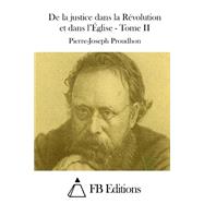 De La Justice Dans La Rvolution Et Dans L'glise by Proudhon, Pierre-joseph; FB Editions, 9781508714767