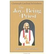 The Joy of Being a Priest Following the Cure of Ars by Miller, Michael J.; von Schonborn, Christoph Cardinal, 9781586174767