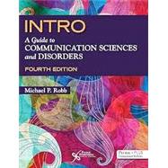 INTRO: A Guide to Communication Sciences and Disorders, Fourth Edition by Michael P. Robb, 9781635504767