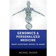 Genomics and Personalized Medicine What Everyone Needs to Know by Snyder, Michael, 9780190234768