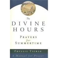 The Divine Hours (Volume One): Prayers for Summertime A Manual for Prayer by TICKLE, PHYLLIS, 9780385504768