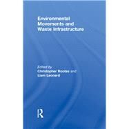 Environmental Movements and Waste Infrastructure by Rootes; Christopher, 9780415814768