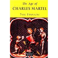 The Age of Charles Martel by Fouracre; Paul, 9780582064768