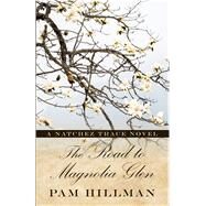 The Road to Magnolia Glen by Hillman, Pam, 9781432854768
