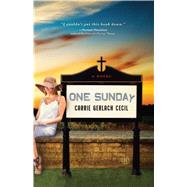 One Sunday A Novel by Cecil, Carrie Gerlach, 9781451664768