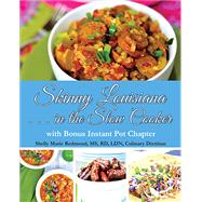 Skinny Louisiana . . . in the Slow Cooker by Redmond, Shelly Marie, MS, RD, LDN, 9781455624768