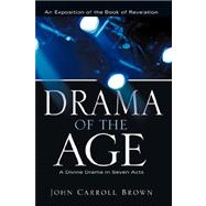 Drama of the Age by Brown, John Carroll, 9781597814768