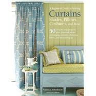 A Beginner's Guide to Making Curtains, Shades, Pillows, Cushions, and More by Arbuthnott, Vanessa; Abbott, Gail, 9781782494768