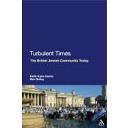 Turbulent Times The British Jewish Community Today by Kahn-Harris, Keith; Gidley, Ben, 9781847144768