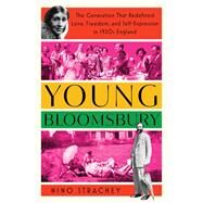 Young Bloomsbury The Generation That Redefined Love, Freedom, and Self-Expression in 1920s England by Strachey, Nino, 9781982164768