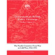 The Nordic Countries: From War to Cold War, 194451: Documents on British Policy Overseas, Series I, Vol. IX by Insall; Tony, 9780415594769