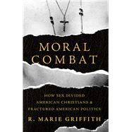 Moral Combat by R. Marie Griffith, 9780465094769