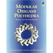 Modular Origami Polyhedra Revised and Enlarged Edition by Simon, Lewis; Arnstein, Bennett; Gurkewitz, Rona, 9780486404769