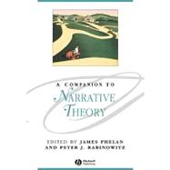 A Companion To Narrative Theory by Phelan, James; Rabinowitz, Peter J., 9781405114769