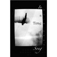 In a Time of No Song by Bien, Jeff; Moritz, A. F., 9781550964769