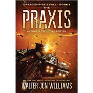 The Praxis by Williams, Walter Jon, 9780062884770