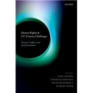 Human Rights and 21st Century Challenges Poverty, Conflict, and the Environment by Akande, Dapo; Kuosmanen, Jaakko; Mcdermott, Helen; Roser, Dominic, 9780198824770
