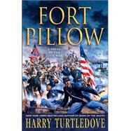 Fort Pillow A Novel of the Civil War by Turtledove, Harry, 9780312354770