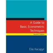 A Guide to Basic Econometric Techniques by Kacapyr; Elia, 9780765644770