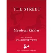 The Street by Richler, Mordecai; Weintraub, William, 9780771034770