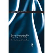 Chinese Companies and the Hong Kong Stock Market by Huang; Flora Xiao, 9780815374770