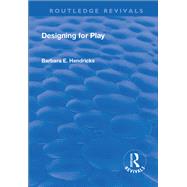 Designing for Play: Designing for Play by Hendrickson,Barbara, 9781138634770