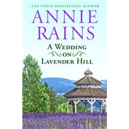 A Wedding on Lavender Hill by Annie Rains, 9781538764770