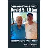 Conversations with David S. Lifton Best Evidence to Final Charade by Hoffmann, Jim, 9781634244770