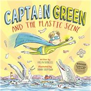 Captain Green and the Plastic Scene by Bookless, Evelyn; Deeptown, Danny, 9789814794770