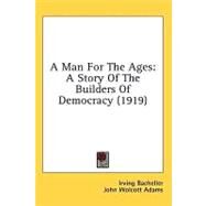 Man for the Ages : A Story of the Builders of Democracy (1919) by Bacheller, Irving; Adams, John Wolcott, 9780548994771