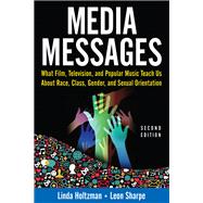 Media Messages by Linda Holtzman; Leon Sharpe, 9780765634771