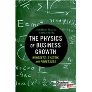 The Physics of Business Growth by Hess, Edward D.; Liedtka, Jeanne, 9780804784771