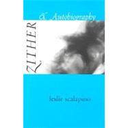 Zither & Autobiography by Scalapino, Leslie, 9780819564771