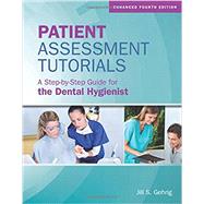 Patient Assessment Tutorials: A Step-By-Step Guide for the Dental Hygienist by Jill S. Gehrig, RDH, MA, 9781284224771