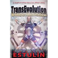 TransEvolution The Coming Age of Human Deconstruction by Estulin, Daniel, 9781937584771