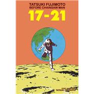 Tatsuki Fujimoto Before Chainsaw Man: 17-21 by Fujimoto, Tatsuki, 9781974734771