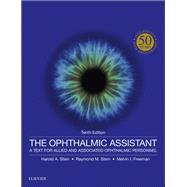 The Ophthalmic Assistant by Stein, Harold A., M.D.; Stein, Raymond M., M.D.; Freeman, Melvin I., M.D., 9780323394772