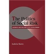 The Politics of Social Risk by Isabela Mares, 9780521534772