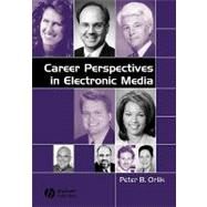 Career Perspectives In Electronic Media by Peter B. Orlik (Central Michigan University), 9780813824772