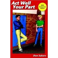 Act Well Your Part by Sakers, Don, 9780971614772