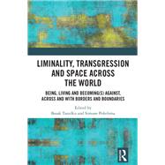 Liminality, Transgression and Space Across the World by Basak Tanulku, 9781003354772