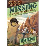 Missing on Superstition Mountain by Broach, Elise; Caparo, Antonio Javier, 9781250004772