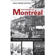 The History of Montral The Story of Great North American City by Linteau, Paul-Andr; McCambridge, Peter, 9781926824772