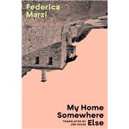 My Home Somewhere Else by Marzi, Federica; Hicks, Jim, 9789533514772