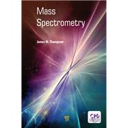 Mass Spectrometry by Thompson; James M., 9789814774772