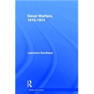 Naval Warfare, 1815-1914 by Sondhaus,Lawrence, 9780415214773