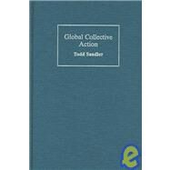Global Collective Action by Todd Sandler, 9780521834773